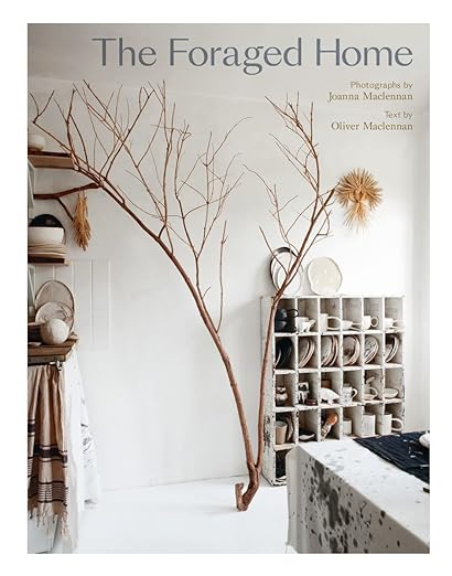 The Foraged Home - by Joanna Maclennan - Coffee Table Book